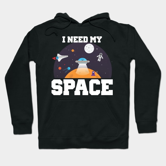 Funny I Need My Space Astronaut & Aliens Spaceship Hoodie by theperfectpresents